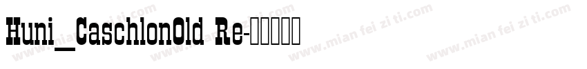 Huni_CaschlonOld Re字体转换